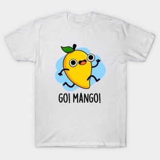 Go Man Go Cute Fruit Mango Pun T-Shirt